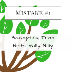 Mistake #1: Accepting Tree Hints Willy-Nilly