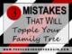 3 Mistakes That Will Topple Your Family Tree