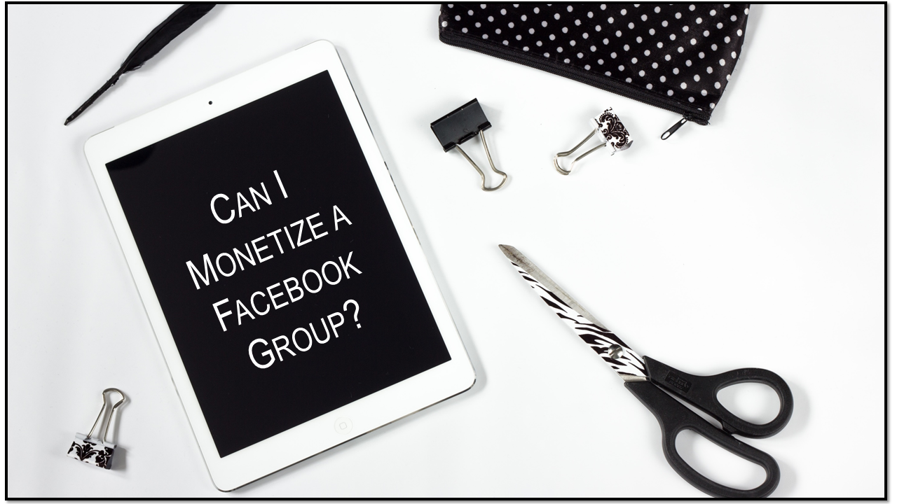 Can I Monetize a Facebook Group?