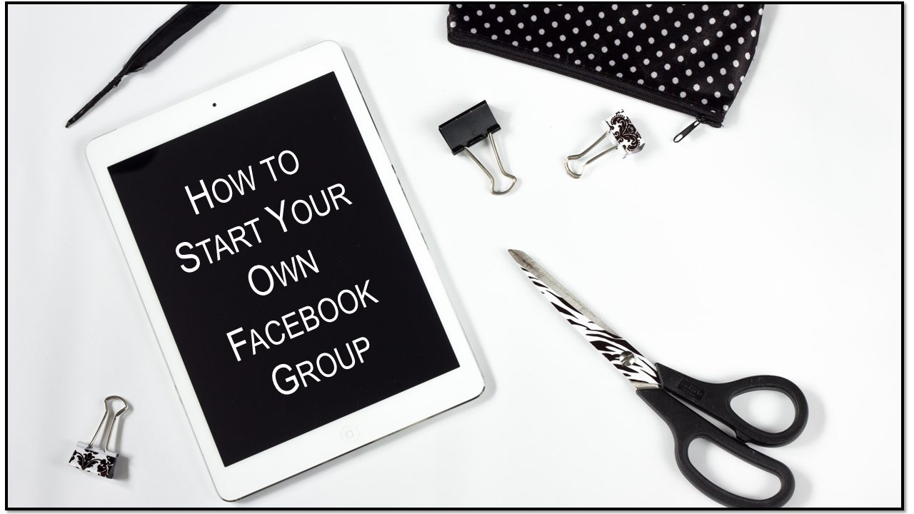 How to Start Your Own Facebook Group