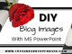 DIY Blog Images with MS PowerPoint