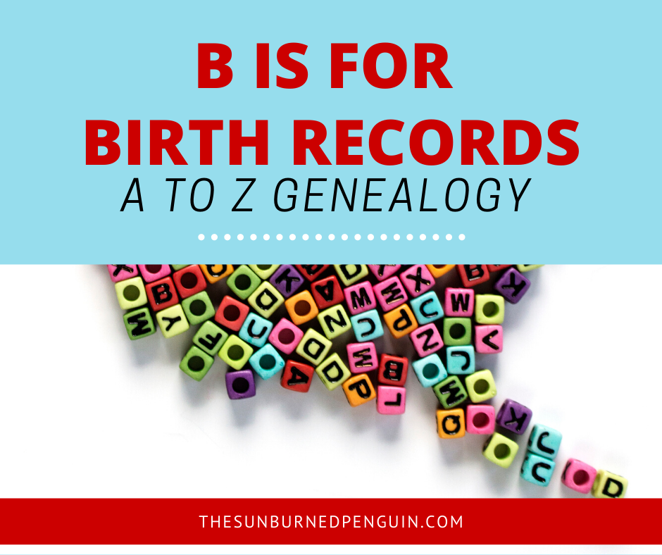 B Is For Birth Records | The Sunburned Penguin